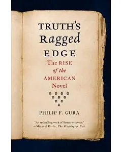 Truth’s Ragged Edge: The Rise of the American Novel
