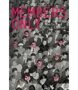 Members Only: Secret Societies, Sects, and Cults - Exposed!