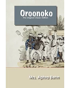 Oroonoko: The Original Classic Edition