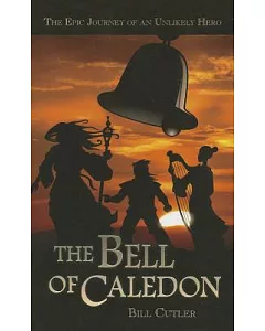 The Bell of Caledon: The Epic Journey of an Unlikely Hero