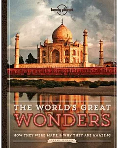 Lonely Planet The World’s Great Wonders: How They Were Made & Why They Are Amazing