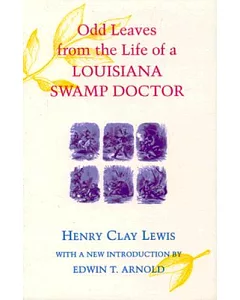 Odd Leaves from the Life of a Louisiana Swamp Doctor
