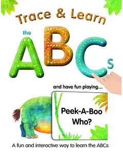 Trace & Learn the ABCs and Have Fun Playing... Peek-A-Boo Who?