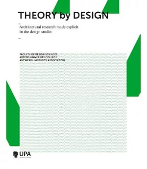 Theory by Design: Architectural Research Made Explicit in the Design Teaching Studio