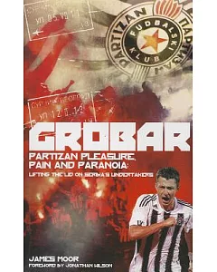 Grobar: Partizan Pleasure, Pain and Paranoia: Lifting the Lid on Serbia’s Undertakers