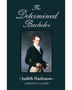 The Determined Bachelor: A Regency Classic
