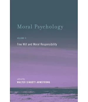 Moral Psychology: Free Will and Moral Responsibility