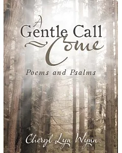 A Gentle Call - Come: Poems and Psalms