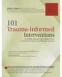 101 Trauma-Informed Interventions: Activities, Exercises and Assignments to Move the Client and Therapy Forward