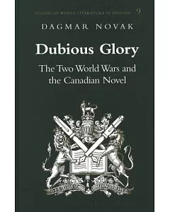 Dubious Glory: The Two World Wars and the Canadian Novel