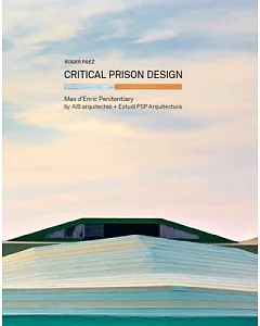Critical Prison Desgin: Mas D’enric Penitentiary by AiB Arquitectes + Estudi PSP Arquitectura