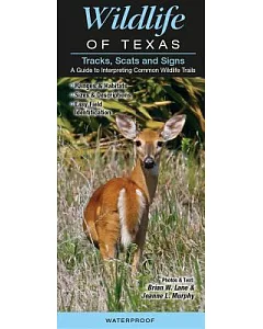 Tracks, Scats and Signs of Texas Wildlife: A Guide to Interpreting Common Wildlife Trails