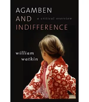 Agamben and Indifference: A Critical Overview
