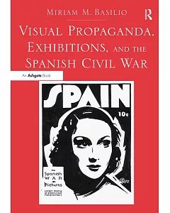 Visual Propaganda, Exhibitions, and the Spanish Civil War