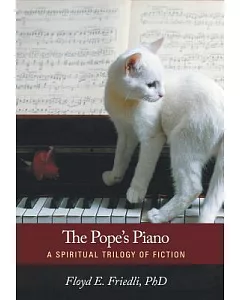 The Pope’s Piano: A Spiritual Trilogy of Fiction