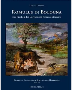 Romulus in Bologna: Die Fresken der Caracci im Palazzo Magnani