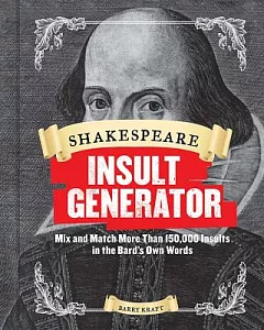 Shakespeare Insult Generator: Mix and Match More Than 150,000 Insults in the Bard’s Own Words