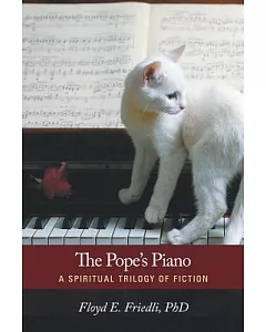 The Pope’s Piano: A Spiritual Trilogy of Fiction