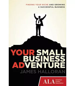 Your Small Business Adventure: Finding Your Niche and Growing a Successful Business