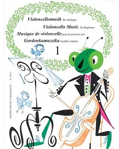 Violoncello Music for Beginners/Violoncellomusik fur Anganger/Musique de violoncelle pour les premiers pas/Gordonkamuzsika kezdok szamara