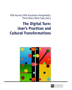 The Digital Turn: User’s Practices and Cultural Transformations