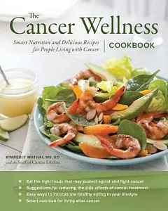 The Cancer Wellness Cookbook: Smart Nutrition and Delicious Recipes for People Living With Cancer