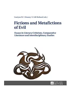 Fictions and Metafictions of Evil: Essays in Literary Criticism, Comparative Literature and Interdisciplinary Studies