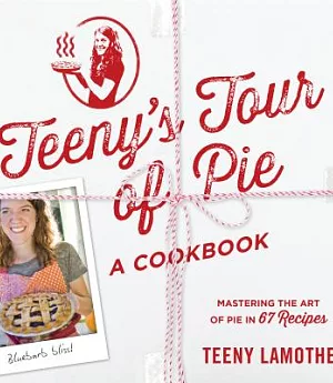 Teeny’s Tour of Pie: A Cookbook