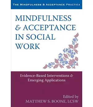 Mindfulness & Acceptance in Social Work: Evidence-Based Interventions & Emerging Applications