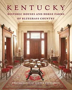 Kentucky: Historic Houses and Horse Farms of Bluegrass Country