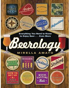 Beerology: Everything You Need to Know to Enjoy Beer...Even More
