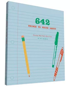 642 Things to Write About: Young Writers’ Edition