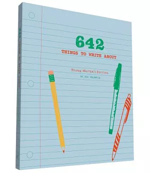 642 Things to Write About: Young Writers’ Edition