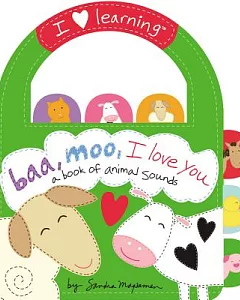 Baa, Moo, I Love You!: A Book of Animal Sounds