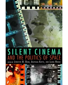 Silent Cinema and the Politics of Space