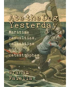 Ate the Dog Yesterday: Maritime Casualties, Calamaties and Catastrophes