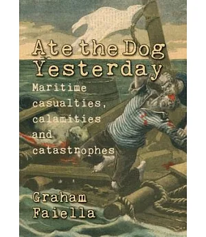 Ate the Dog Yesterday: Maritime Casualties, Calamaties and Catastrophes