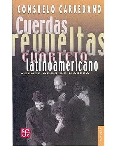 Cuerdas revueltas / Bending Strings: Cuarteto Latinoamericano, veinte anos de musica / Latin-American Quartet, Twenty Years of M