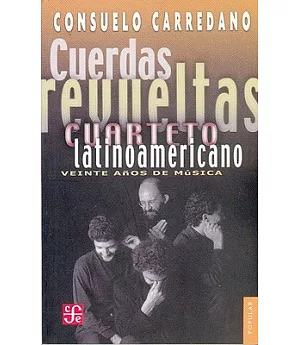 Cuerdas revueltas / Bending Strings: Cuarteto Latinoamericano, veinte anos de musica / Latin-American Quartet, Twenty Years of M