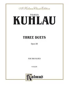 Daniel Friedrich kuhlau 1786 - 1832: Three Duets, Opus 80 for Two Flutes