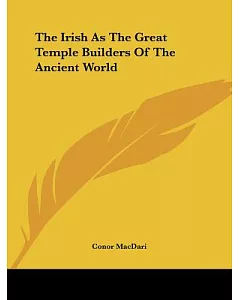 The Irish As the Great Temple Builders of the Ancient World