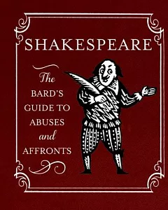 Shakespeare: The Bard’s Guide to Abuses and Affronts