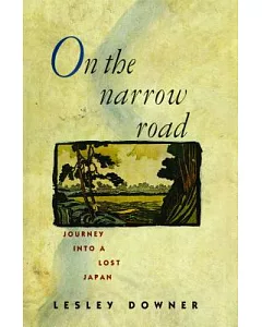 On the Narrow Road: Journey into a Lost Japan