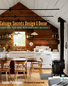 Salvage Secrets Design & Decor: Transform Your Home With Reclaimed Materials