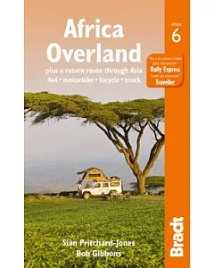 Bradt Africa Overland: Plus a Return Route Through Asia: 4x4 - Motorbike - Bicycle - Truck