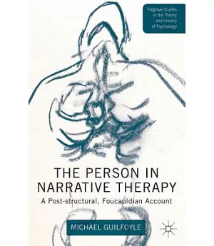 The Person in Narrative Therapy: A Post-Structural, Foucauldian Account