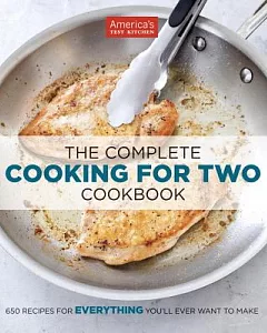 The Complete Cooking for Two Cookbook: 650 Recipes for Everything You’ll Ever Want to Make