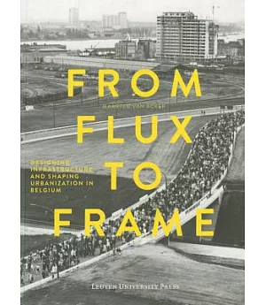 From Flux to Frame: Designing Infrastructure and Shaping Urbanization in Belgium