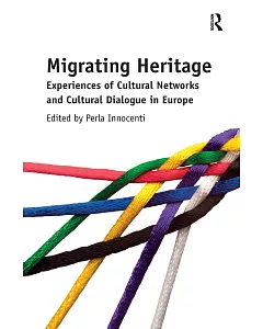 Migrating Heritage: Experiences of Cultural Networks and Cultural Dialogue in Europe