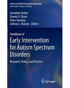 Handbook of Early Intervention for Autism Spectrum Disorders: Research, Policy, and Practice